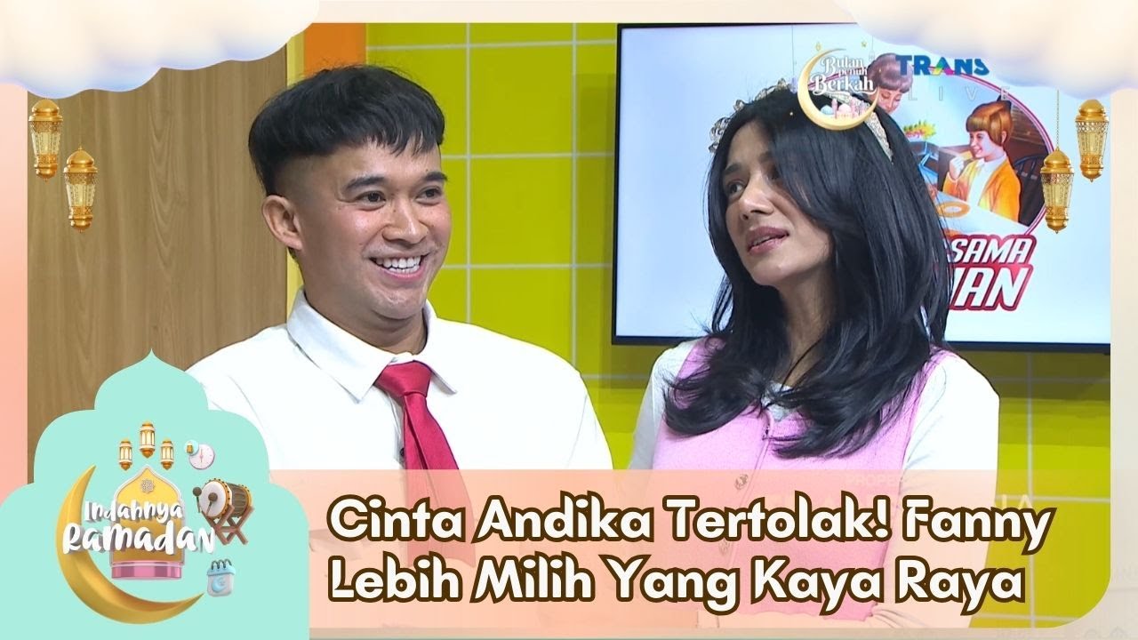 Cinta Andika Tertolak! Fanny Lebih Milih Yang Kaya Raya - INDAHNYA RAMADAN (4/3/26) P2