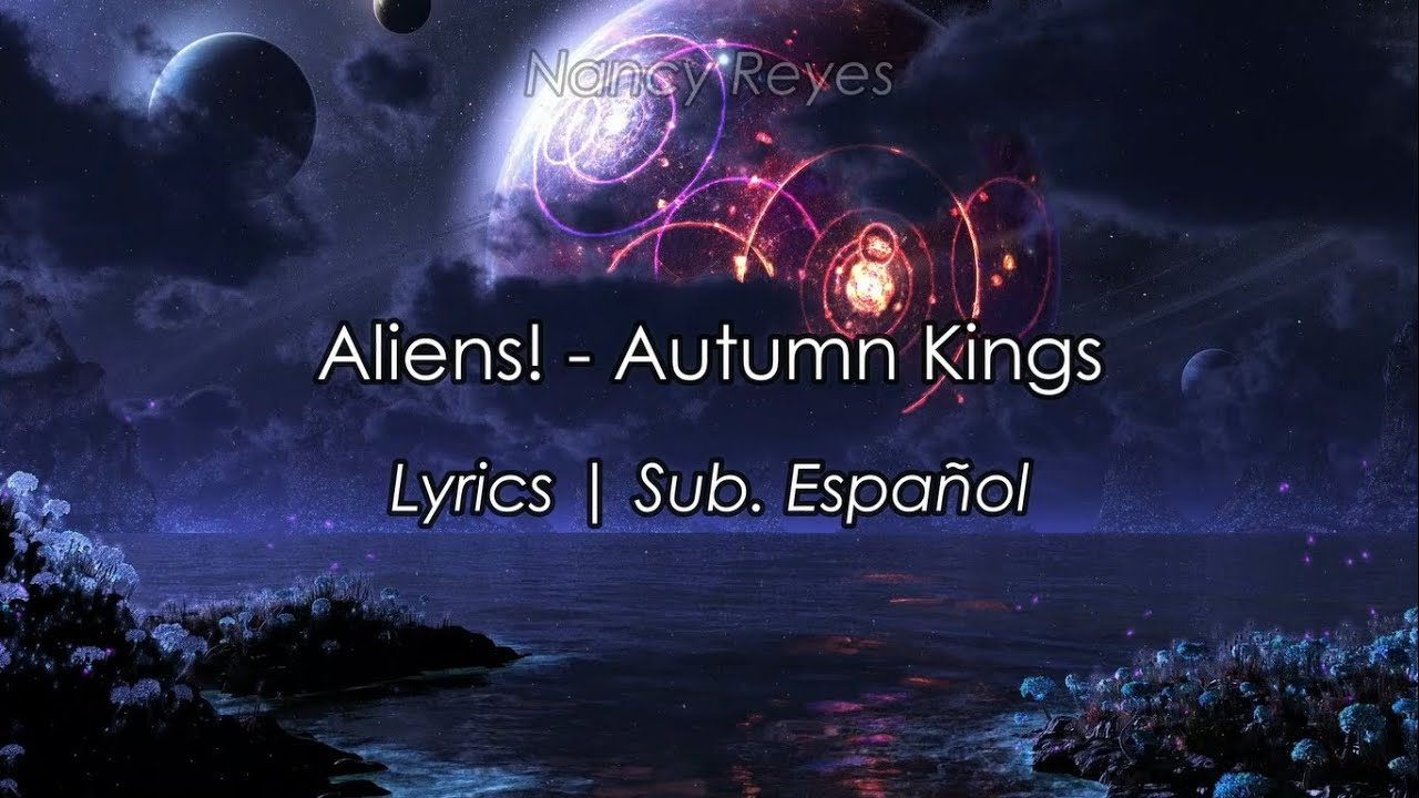 Aliens! - Autumn Kings | Lyrics / Sub. Español