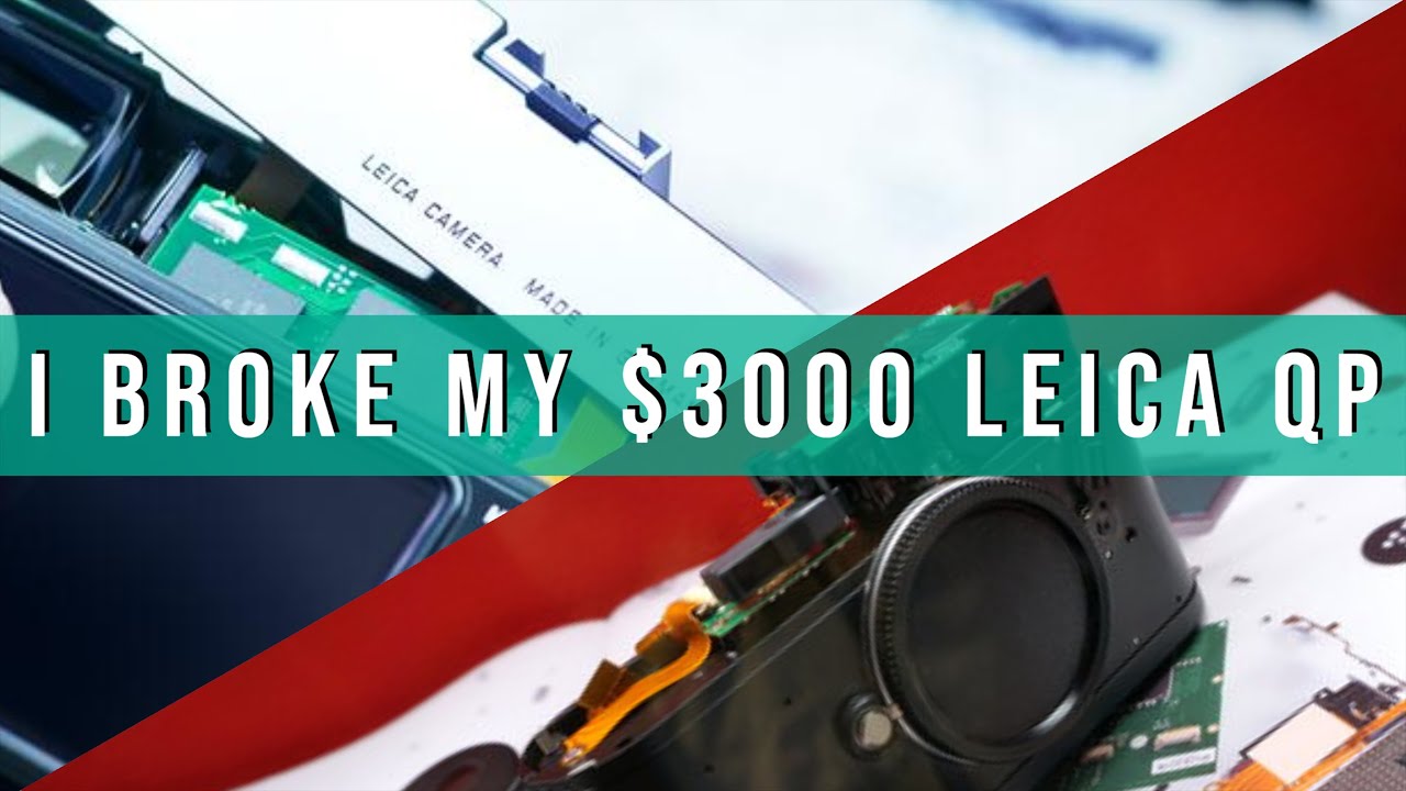 How I Broke My $3000 Leica QP