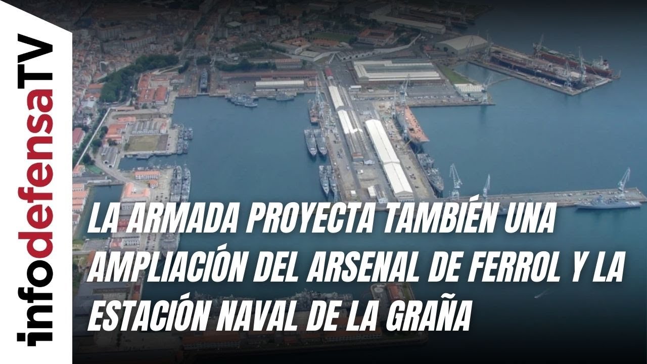 La Armada proyecta también una ampliación del Arsenal de Ferrol y la estación naval de La Graña