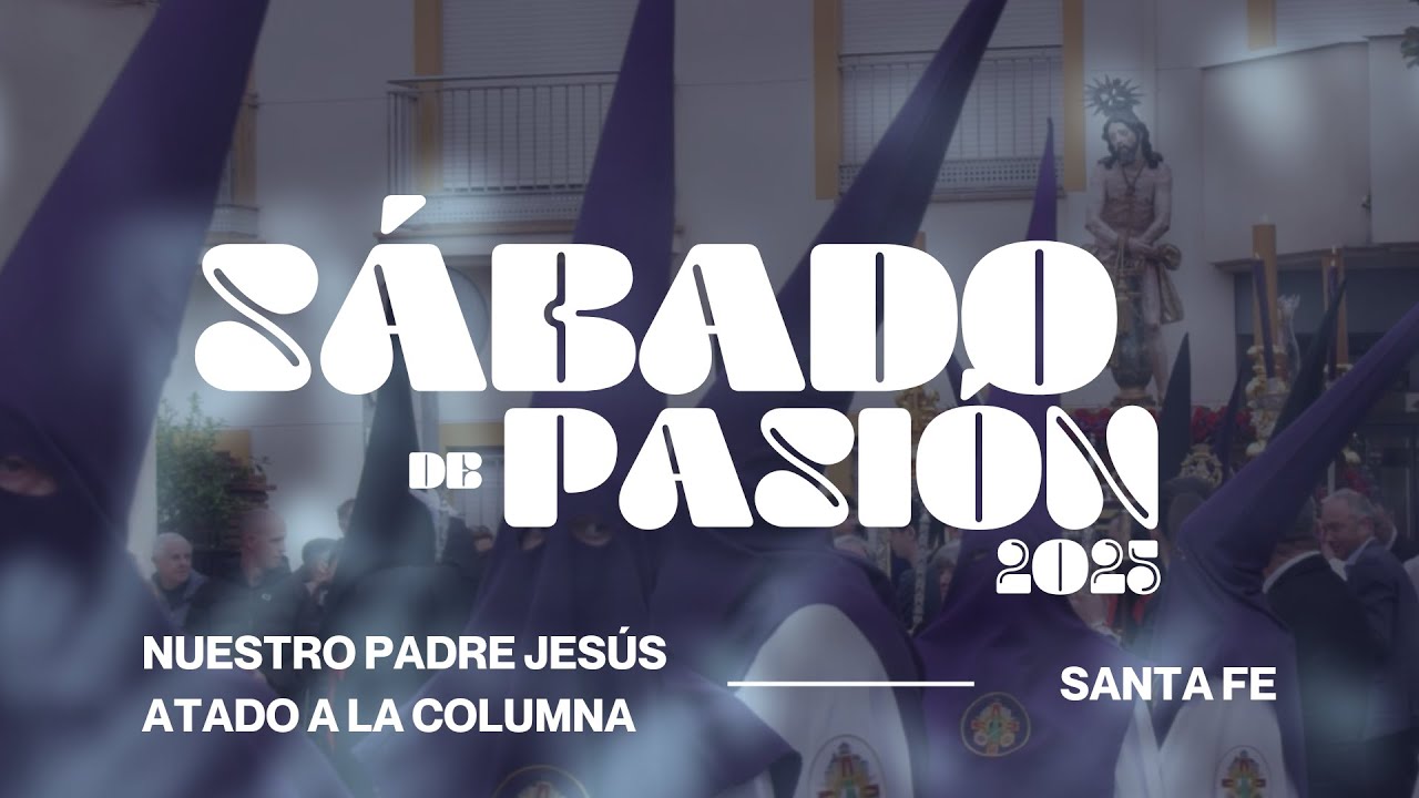 ✝️ ESTACIÓN DE PENITENCIA DE JESÚS ATADO A LA COLUMNA - SÁBADO DE PASIÓN 2025