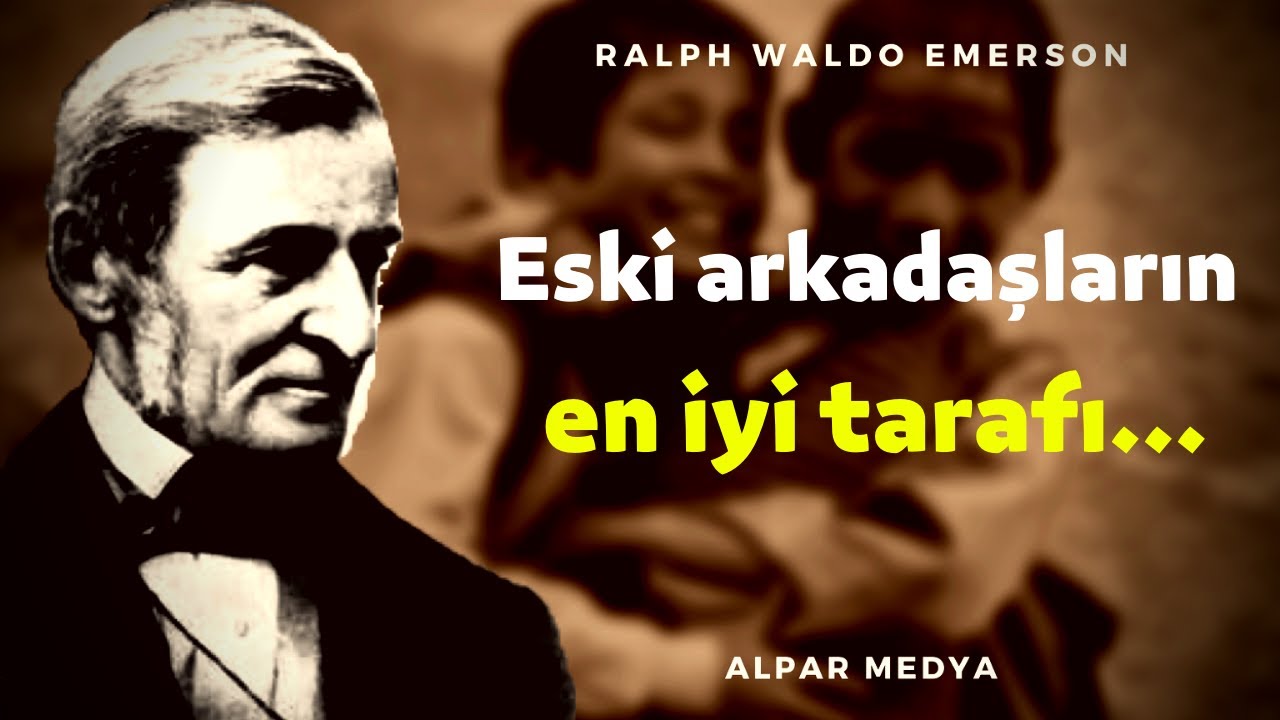 Ralph Waldo Emerson'un Öğütleri İnsanlığa İyi Gelecek - Ralph Waldo Emerson Alıntıları
