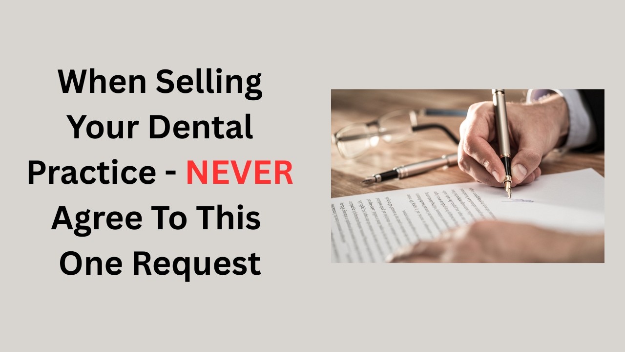 When Selling Your Dental Practice - NEVER Agree To This One Request | Dr. Gary DDS