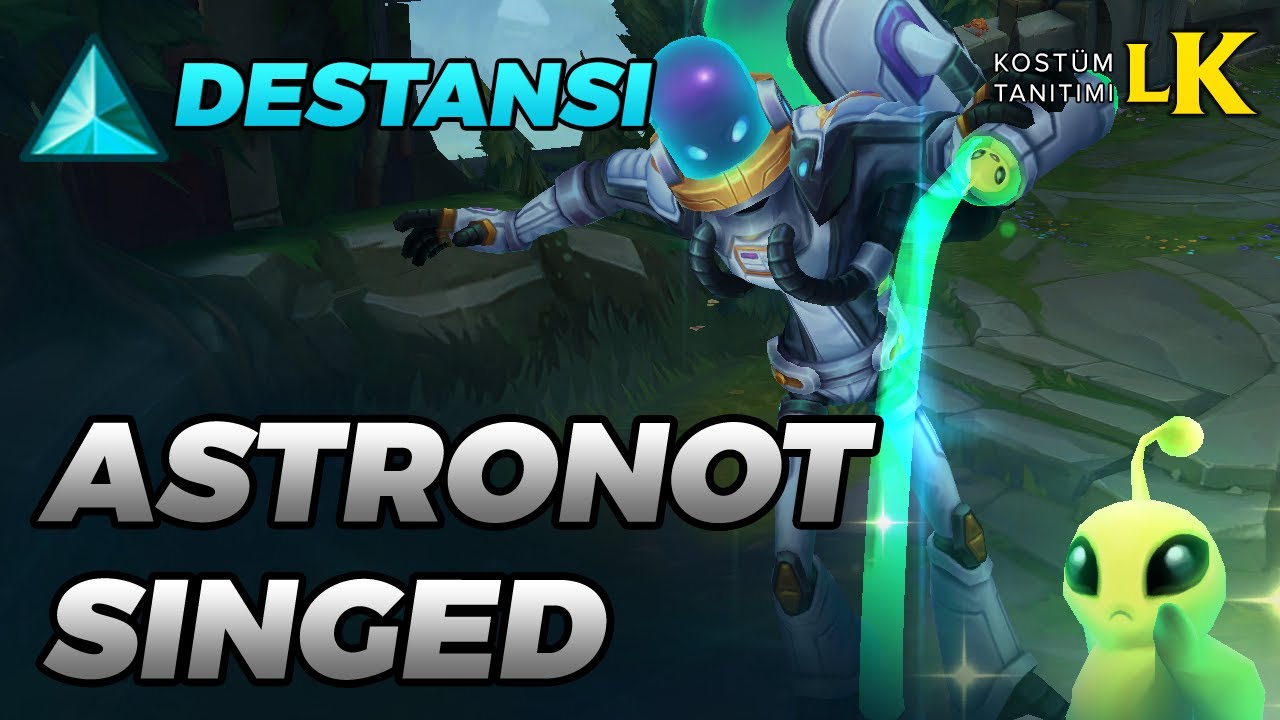 Astronot Singed - Kost&uuml;m Tanıtımı | League of Legends