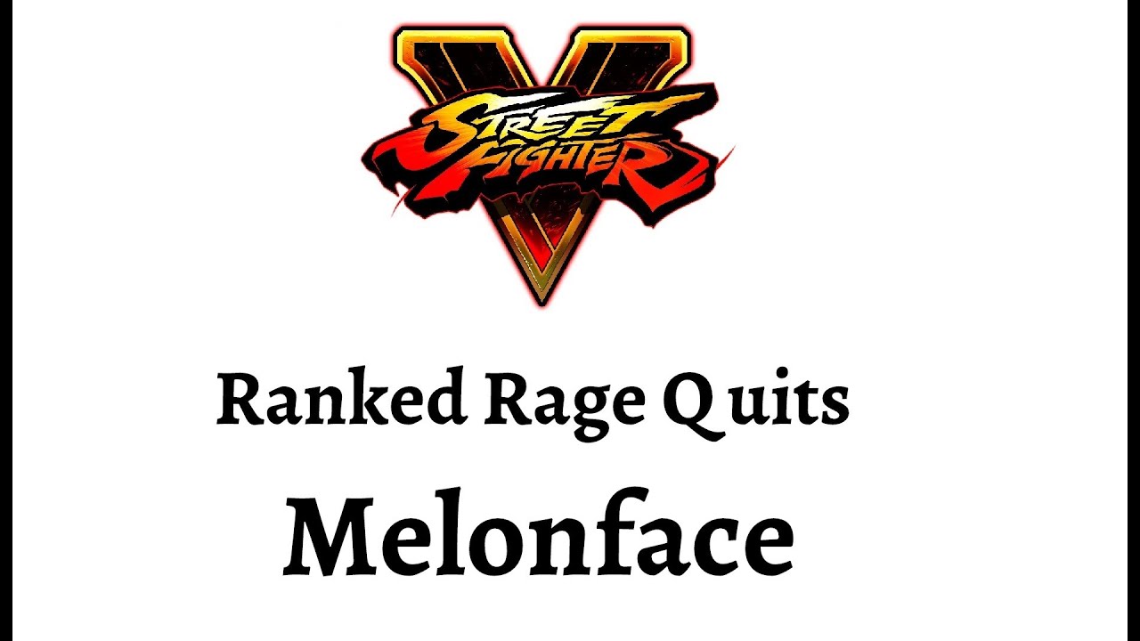SFV Rage Quits: Melonface
