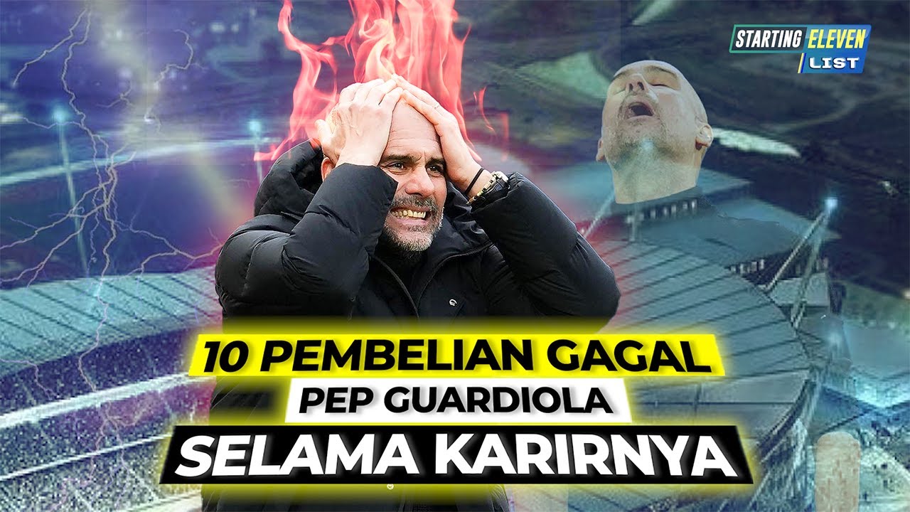 10 Pembelian Paling Disesali Pep Guardiola Sepanjang Karirnya