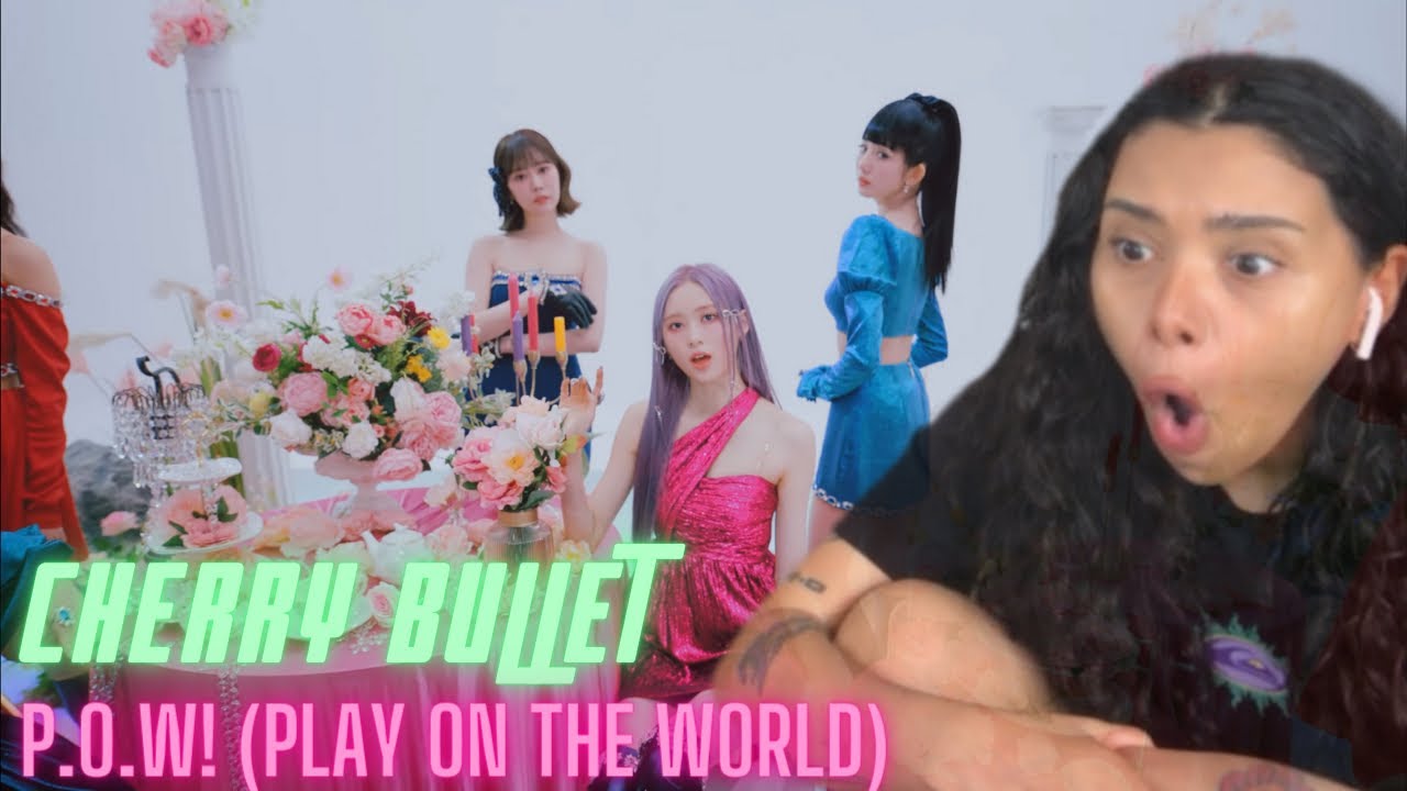 Cherry Bullet (체리블렛) ‘P.O.W! (Play On the World)’ MV | REACTION!!