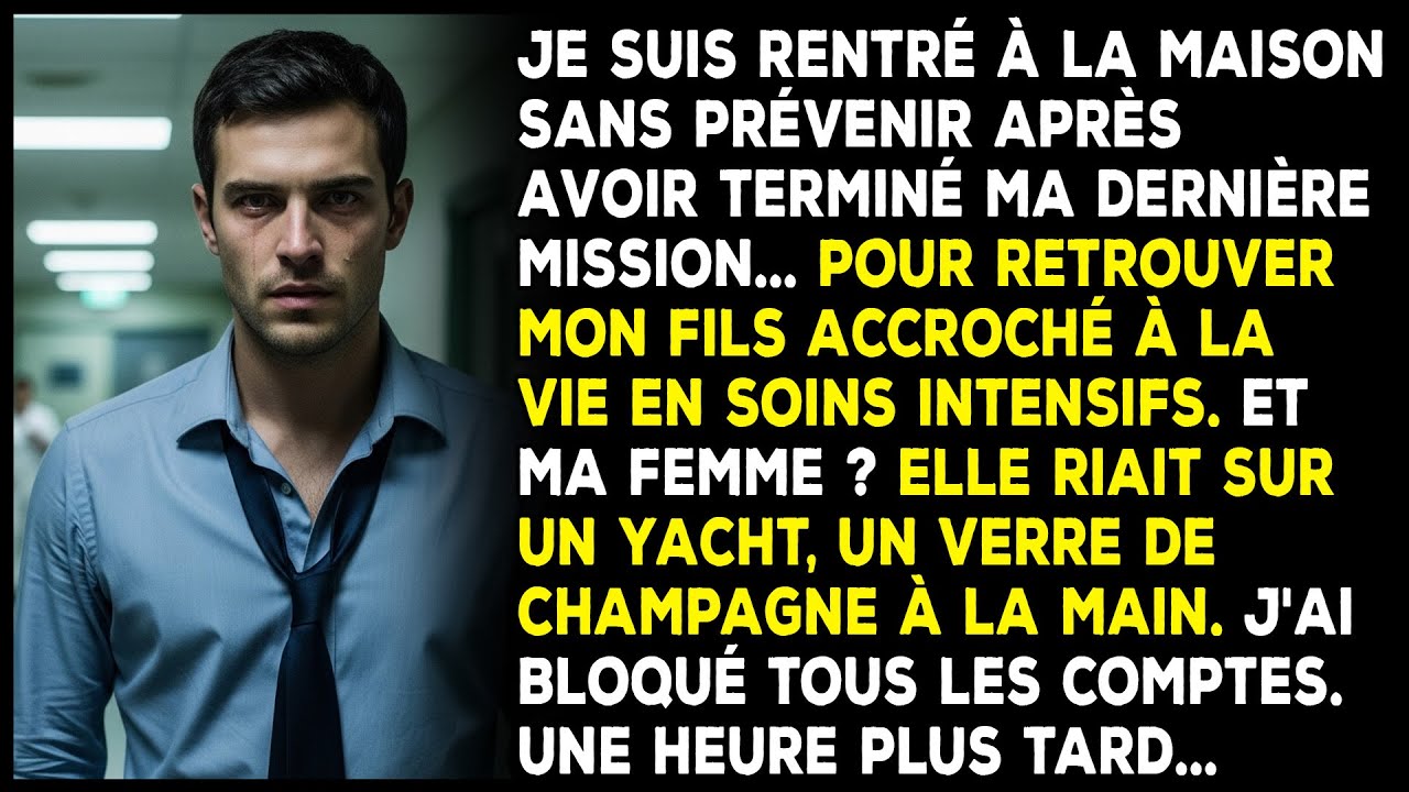 Je suis rentré : mon fils en réa, ma femme riait sur un yacht. J’ai gelé tous les comptes.