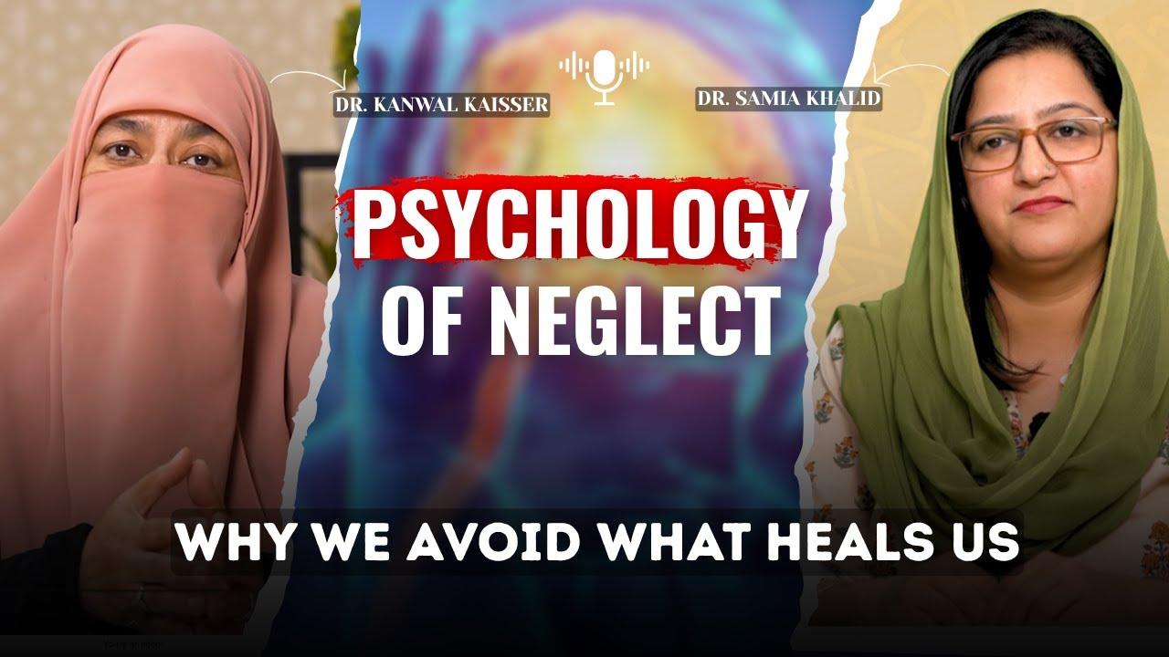 Psychology of Neglect | Why we avoid what heals us | Dr Kanwal Kaisser