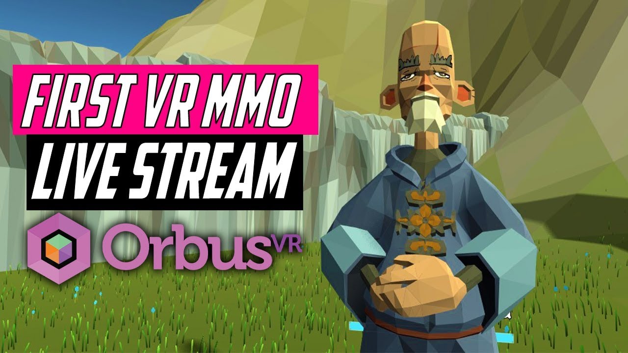 PLAYING THE FIRST REAL VR MMO! OrbusVR Gameplay - HTC Vive Live stream
