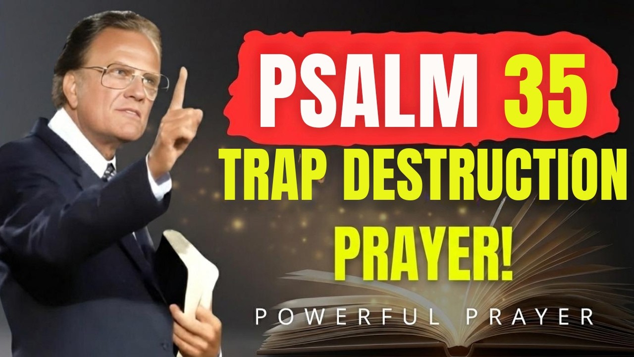 Psalm 35: Destroy Every Evil Trap – Powerful Prayer for Victory! | Billy Graham | Powerful Prayer
