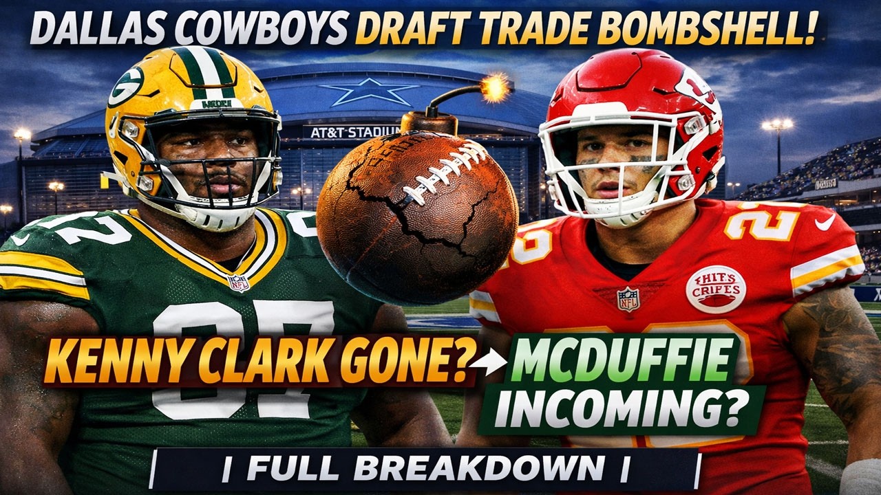 LEAKED: Cowboys-Browns MEGA Trade?! McDuffie to Dallas + Kenny Clark's $21M Problem | FULL DETAILS