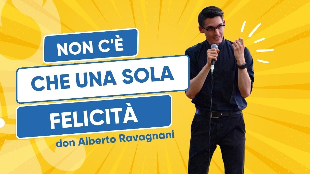 Non c'è che una sola FELICITÁ - don Alberto Ravagnani - 1° Raduno di Fraternità
