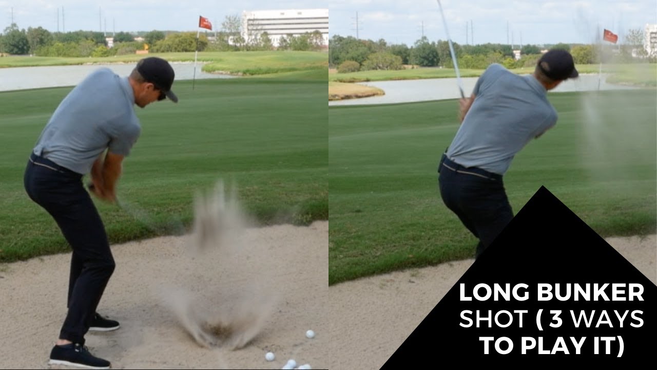 LONG BUNKER SHOT (3 WAYS TO PLAY IT)