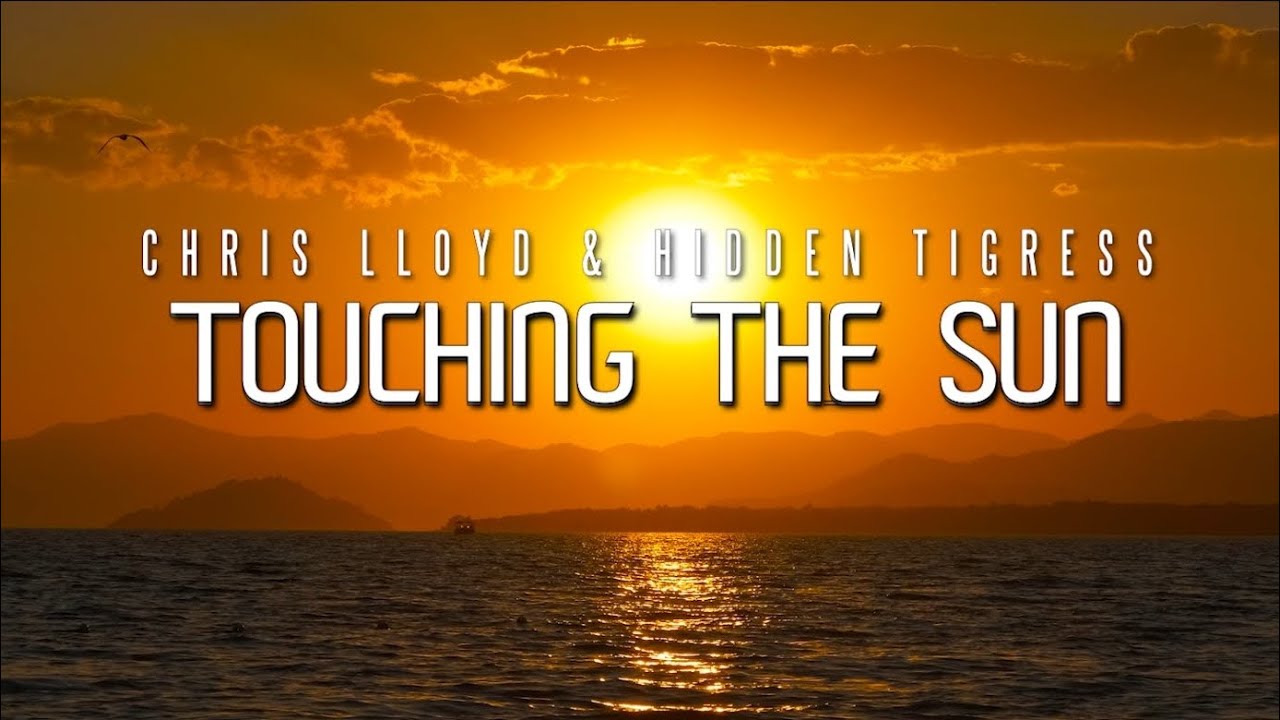 Chris Lloyd & Hidden Tigress - Touching The Sun [Intricate Recordings]