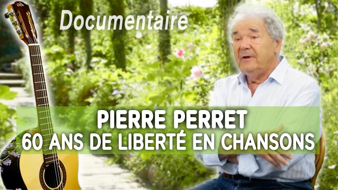Pierre Perret : 60 Ans de Libert&eacute; en Chansons - Portrait - Documentaire complet