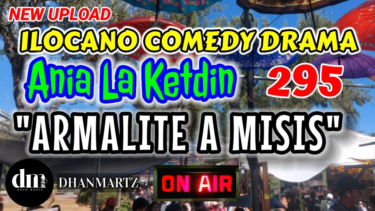 ILOCANO COMEDY DRAMA | ARMALITE A MISIS | ANIA LA KETDIN 295 | NEW UPLOAD