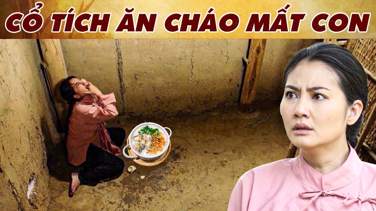 CỔ TÍCH ĂN CHÁO MẤT CON | PHIM TRUYỆN CỔ TÍCH 2025 | CỔ TÍCH VIỆT NAM MỚI NHẤT | CỔ TÍCH MỚI