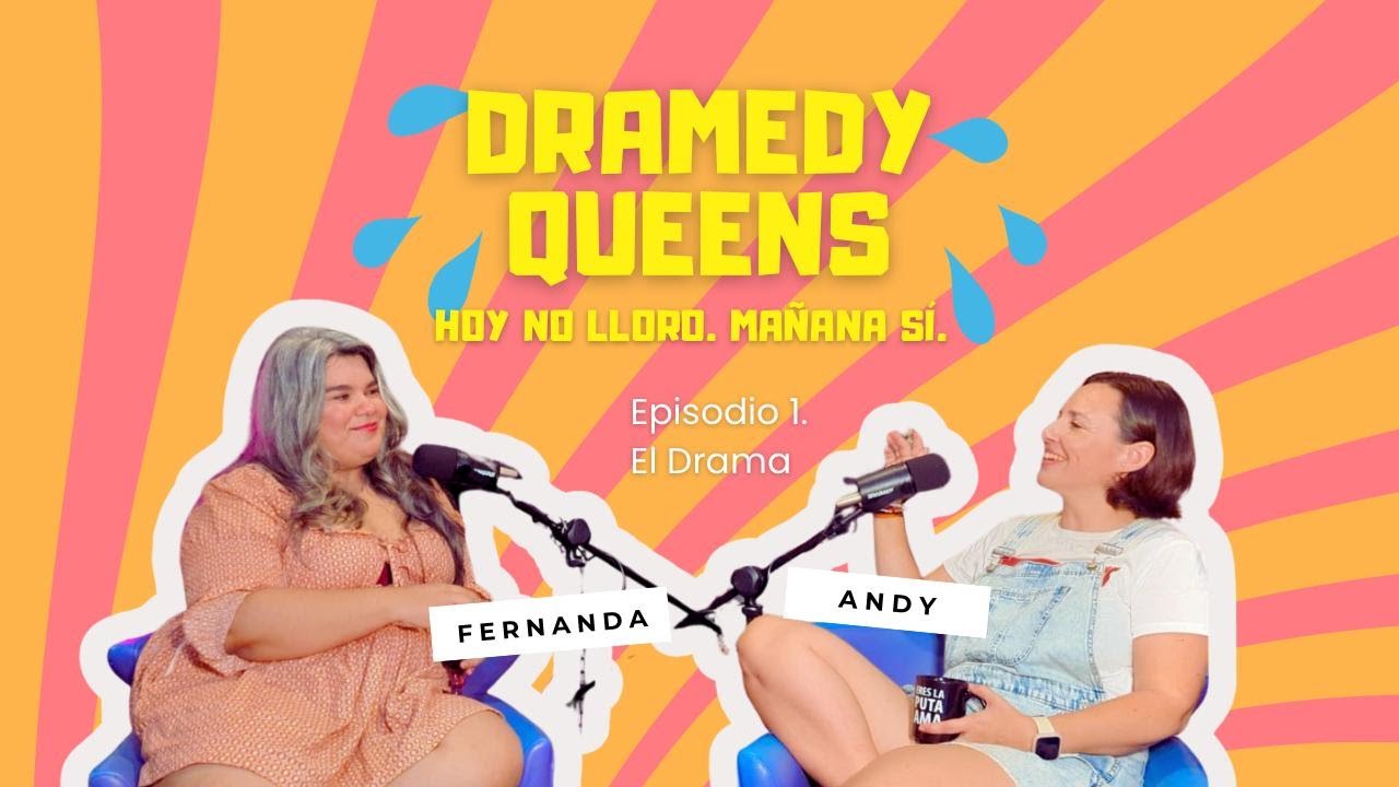 Dramedy Queens: Episodio uno: &ldquo;El Drama&rdquo;