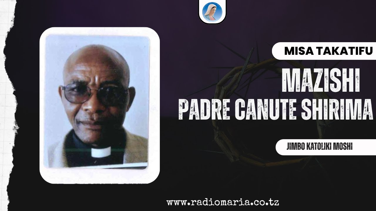 #LIVE MISA YA MAZISHI YA PADRE CANUTE SHIRIMA, AJ - URU SEMINARI, JIMBO KATOLIKI MOSHI.