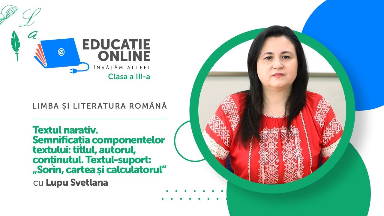 Limba și literatura română, Clasa a III-a, Textul narativ. Semnificația componentelor textului:...