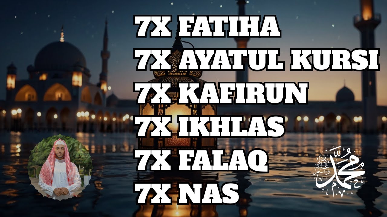 7X FATIHA 7X AYATUL KURSI 7X KAFIRUN 7X IKHLAS 7X FALAQ 7X NAS
