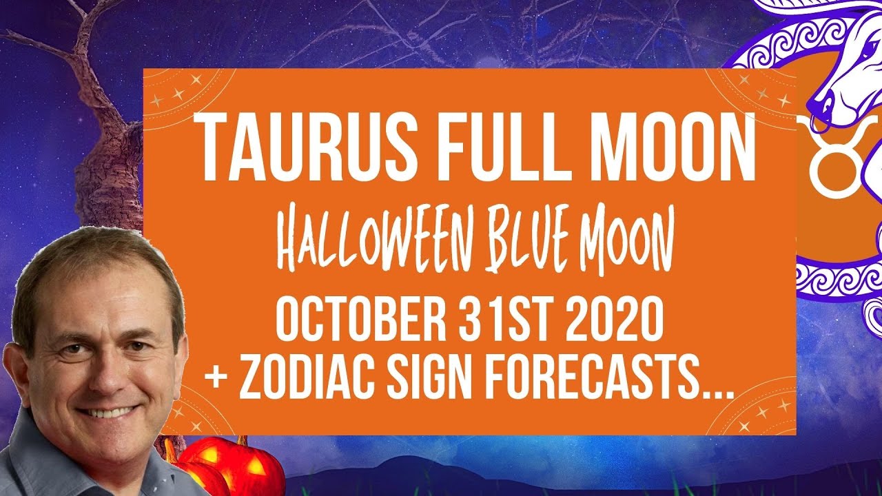 Taurus Full/Blue Moon October 31st 2020 + Zodiac Forecasts ♉🌕🎃