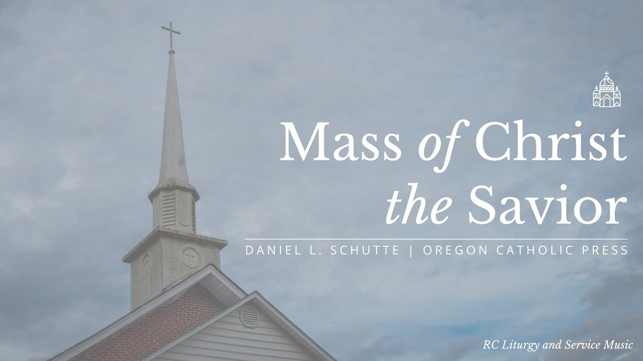 Mass of Christ the Savior by Daniel L. Schutte (Full Mass Setting)