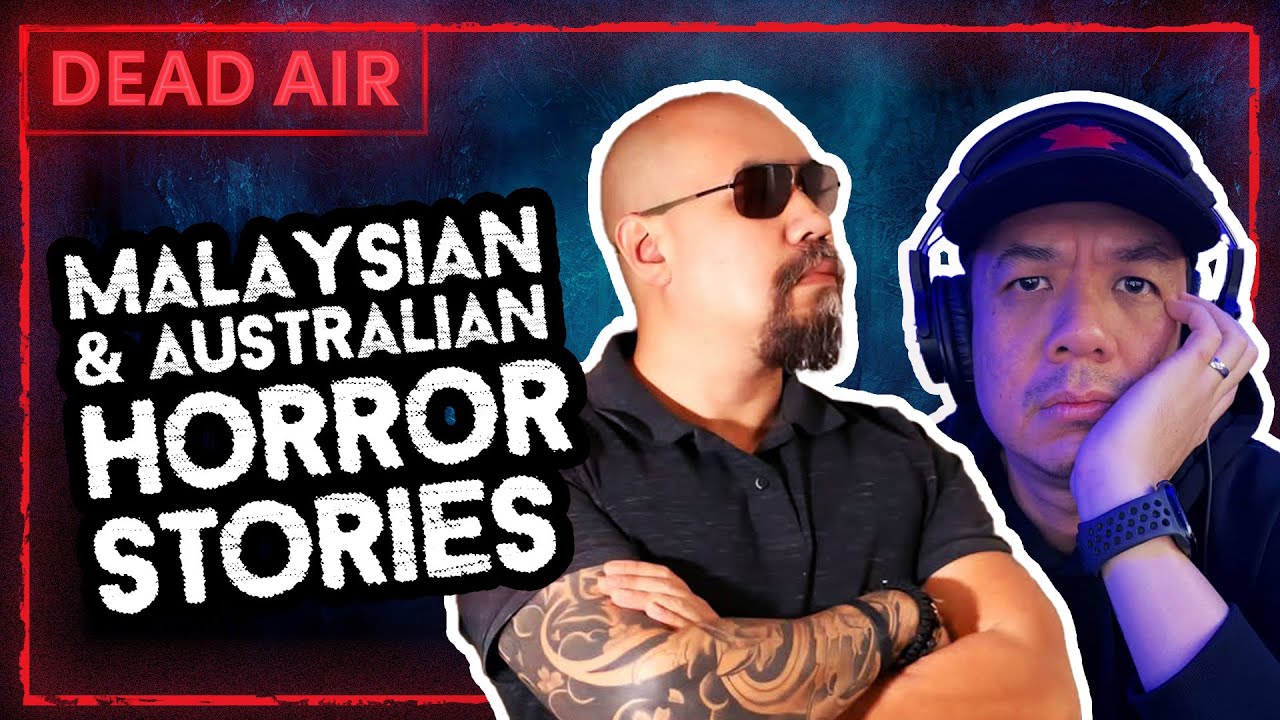 Malaysian & Australian Horror Stories! - DEAD AIR - Live Horror Podcast #51