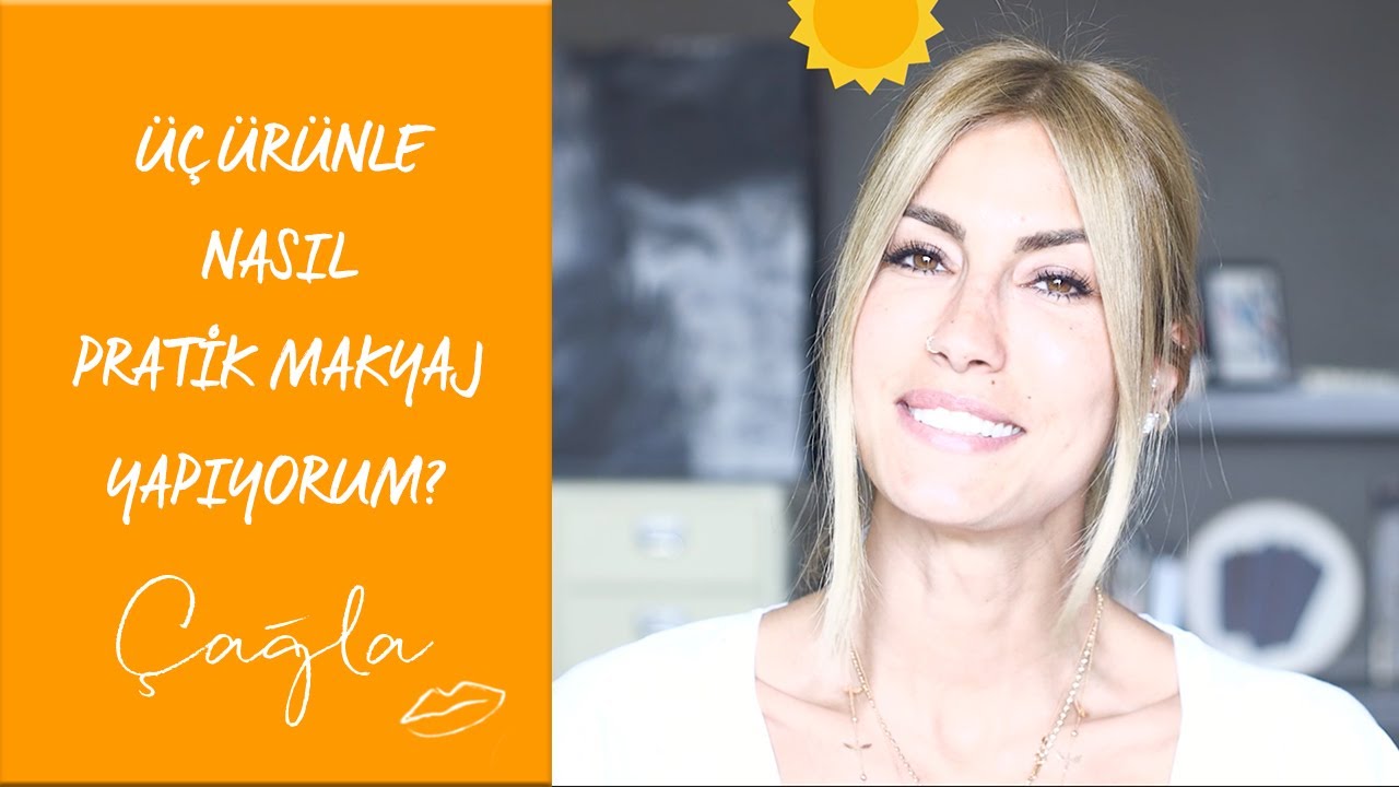 &Ccedil;ağla | &Uuml;&ccedil; &Uuml;r&uuml;nle Nasıl Pratik Makyaj Yapıyorum? | G&uuml;zellik Bakım