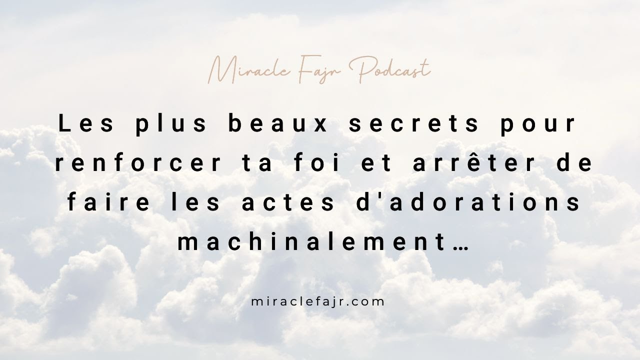 Podcast 49 : Les plus beaux secrets pour renforcer ta foi ...