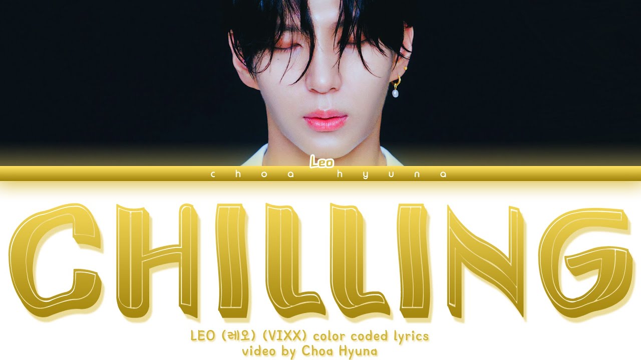 LEO(레오) - 'Chillin' (Color Coded Lyrics HAN/ROM/ENG)