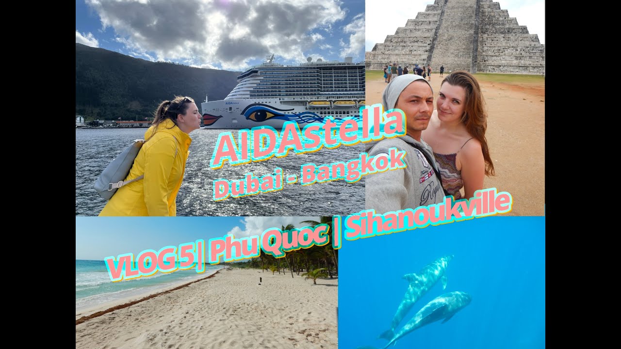 AIDAstella | Transreise |Dubai - Bangkok 2024 | VLOG5 Phu Quoc & Sihanoukville