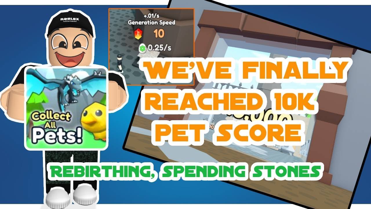 COLLECT ALL PETS l REACHED 10K PET SCORE l NEW UPGRADES l REBIRTHING l + MORE l (PROGRESS)
