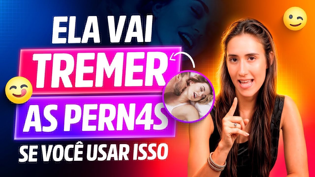 ELA VAI TREMER AS PERNAS SE VOCÊ USAR ISSO