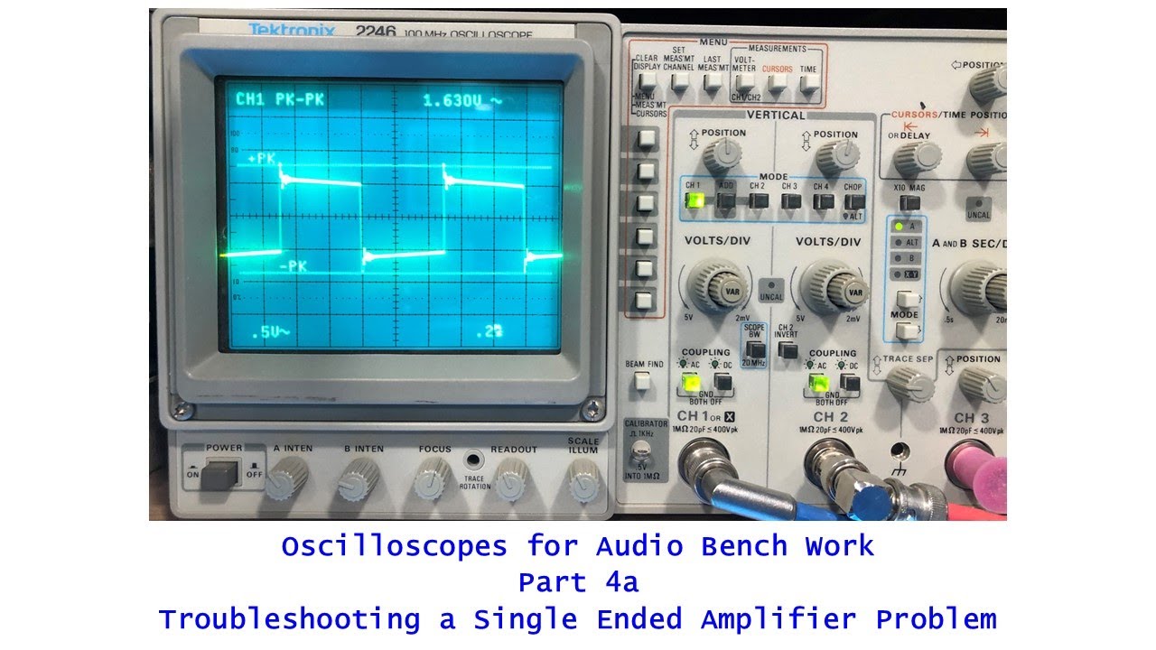 Oscilloscopes For Audio 101 - Part 4A Single Ended Tube Amplifier Troubleshooting