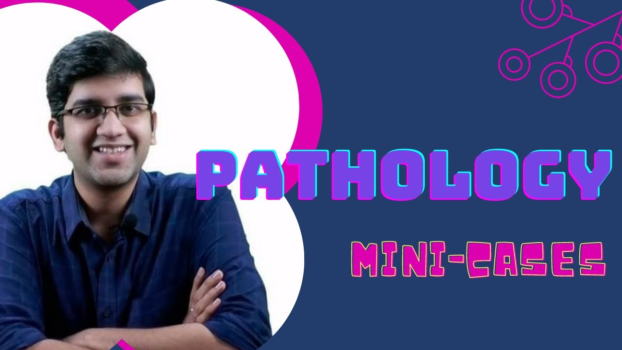 Pathology Mini Cases
