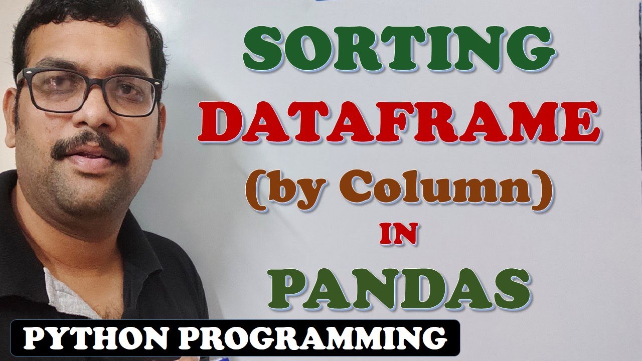 SORTING DATAFRAME (BY COLUMN) IN PANDAS - PYTHON PROGRAMMING || SORT A DATAFRAME IN PANDAS