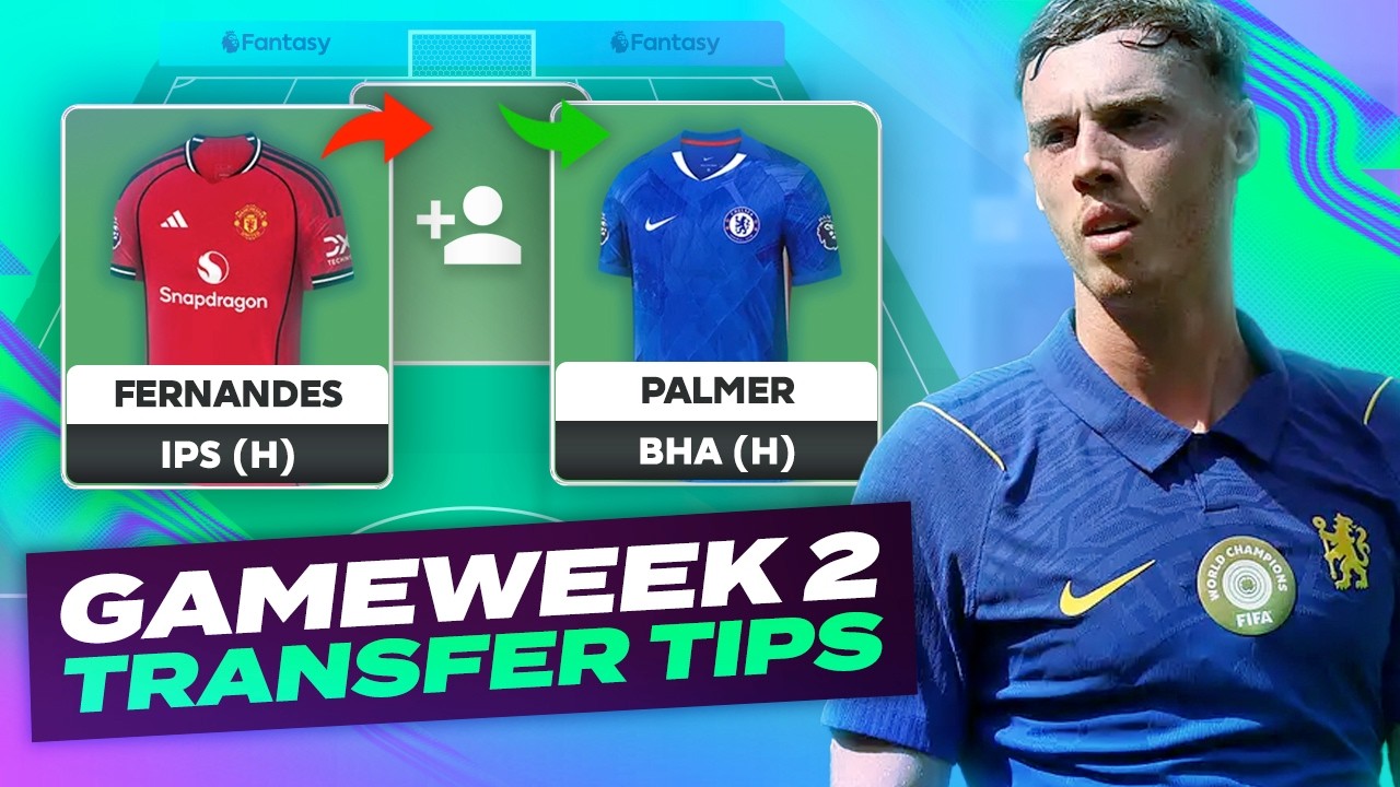 FPL Gameweek 2 Transfer Tips ✅❌ Palmer IN? The Best Transfers This Week