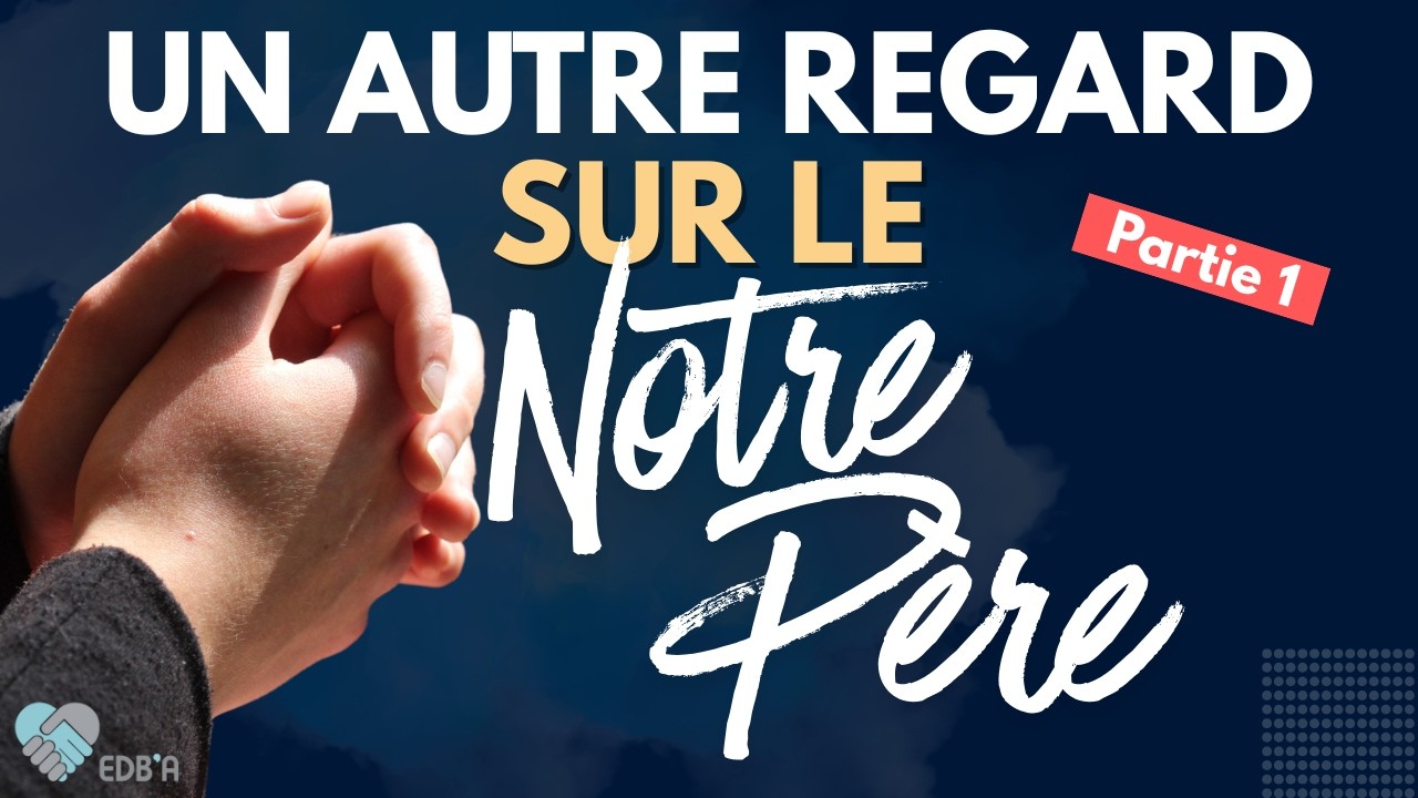 Un autre regard sur le Notre Père | Pasteur Nicolas Blancou