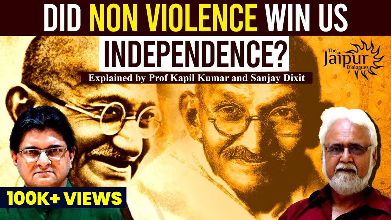 Did Non-Violence Win Us Independence? | Prof Kapil Kumar and Sanjay Dixit