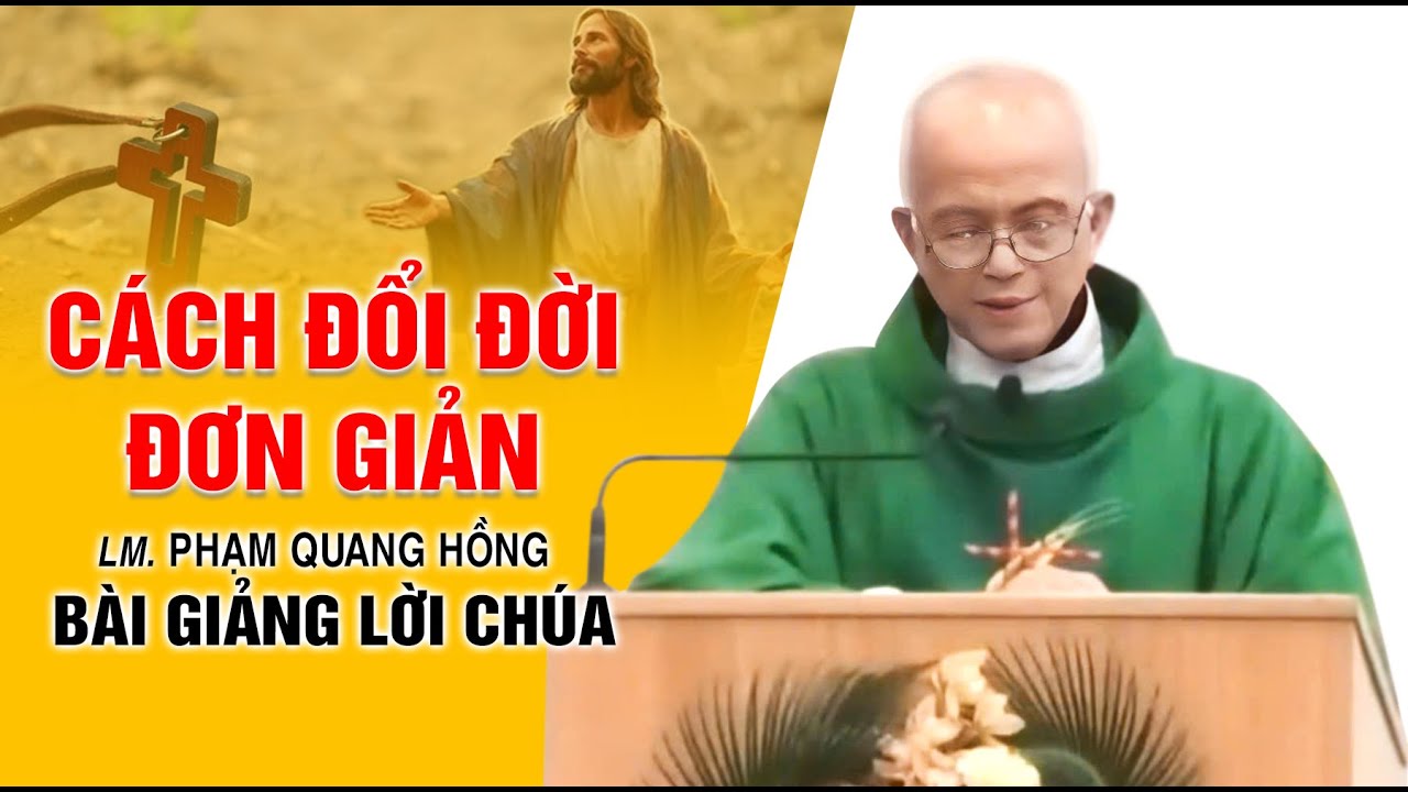 Cách đổi đời đơn giản - Bài giảng của LM. Phạm Quang Hồng