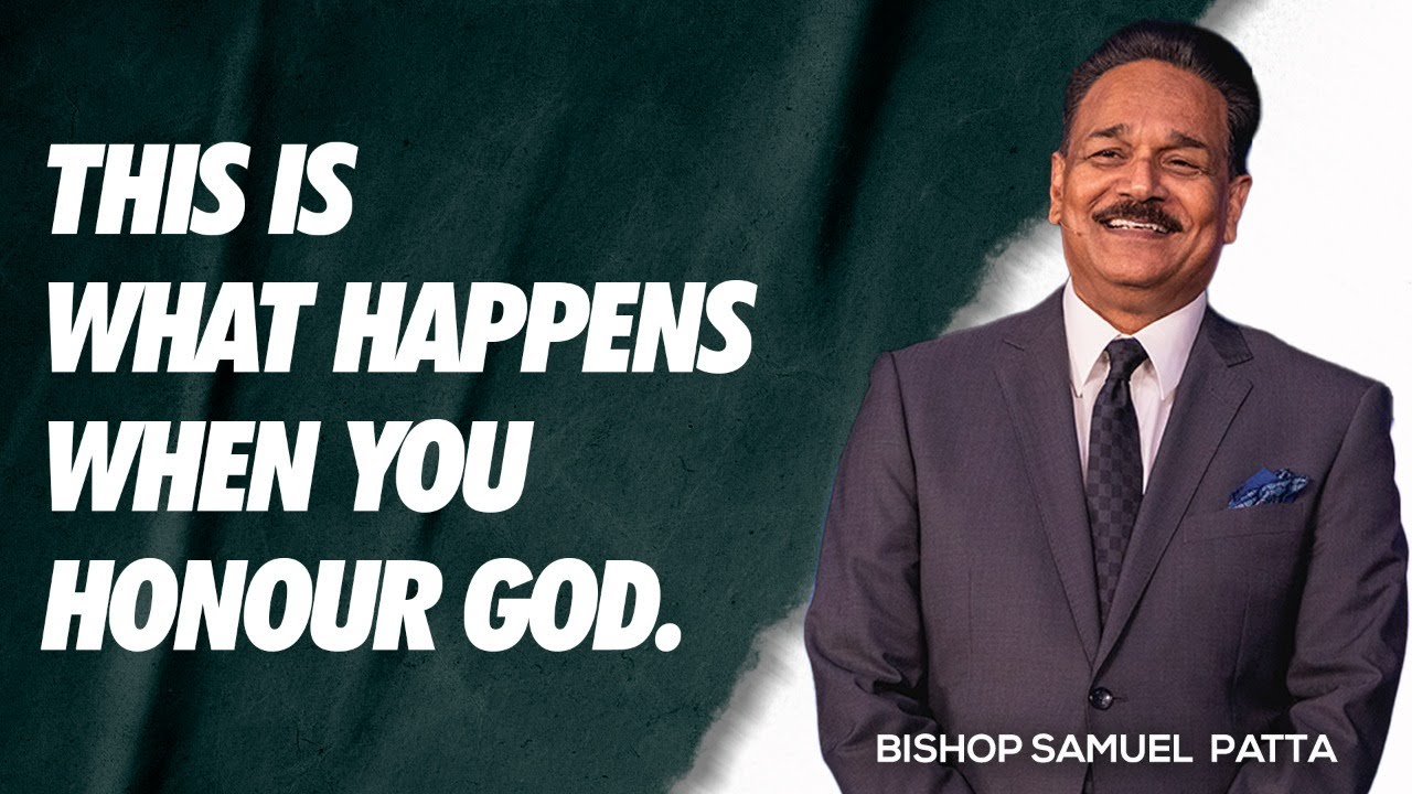 This is what happens When you Honour God | Dr. Samuel R. Patta teaches about Honouring God