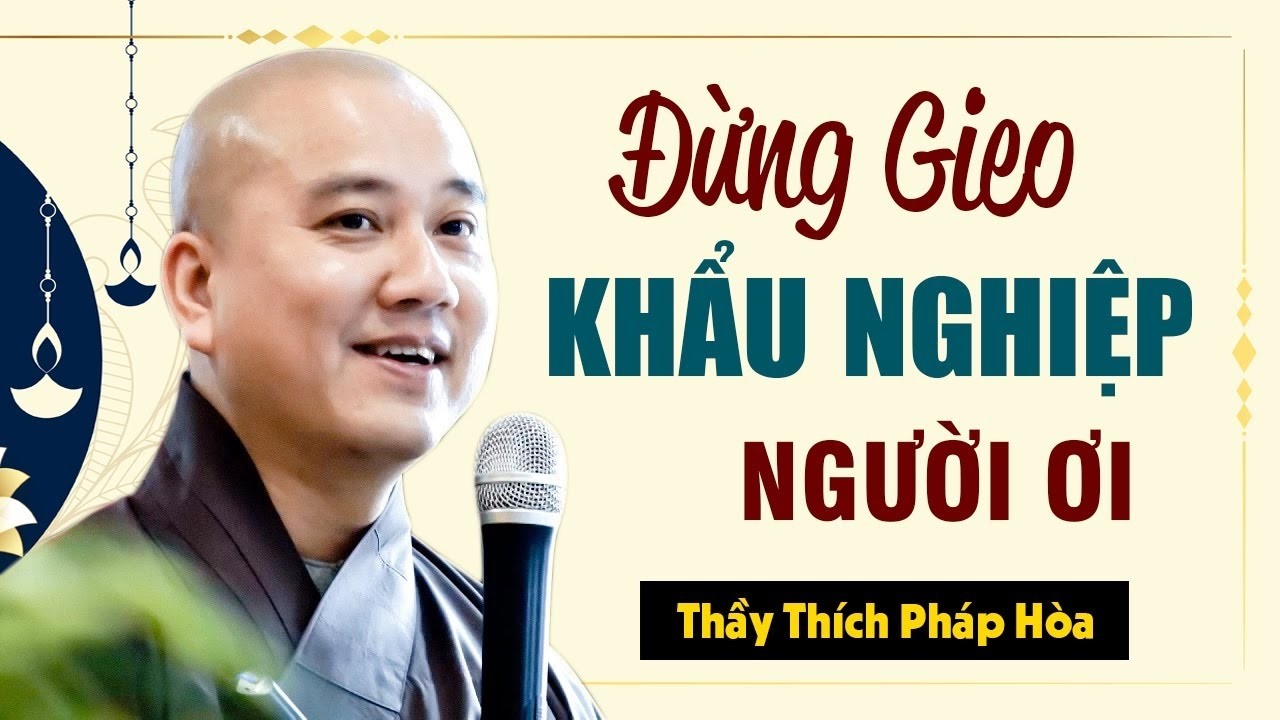 Người Gieo Khẩu Nghiệp - Thầy Thích Pháp Hòa