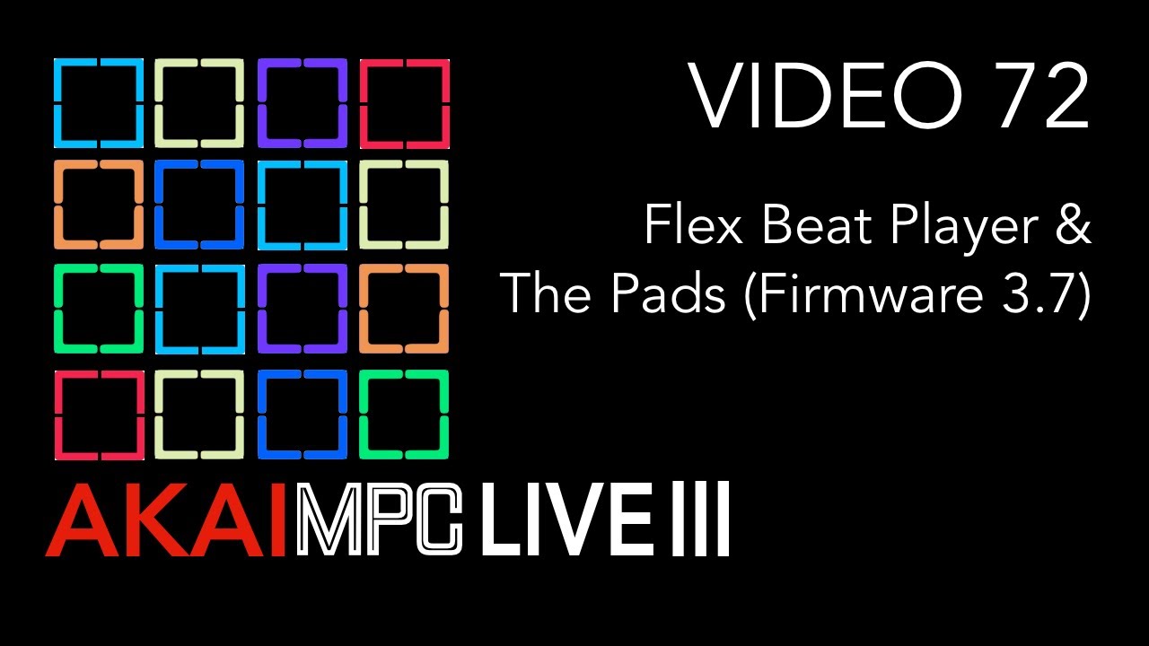 Видео 72 для AKAI MPC LIVE III - Flex Beat Player и пэды (обновление прошивки 3.7)