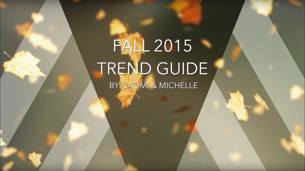 Fall 2015 Fashion Trends by: Naomi & Michelle