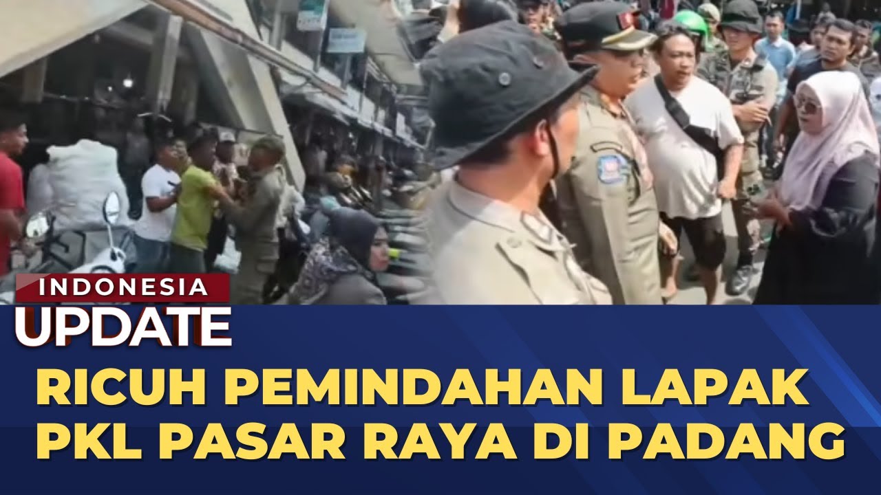 Penertiban Pedagang Kaki Lima di Pasar Raya Kota Padang Ricuh | INDO UPDATE