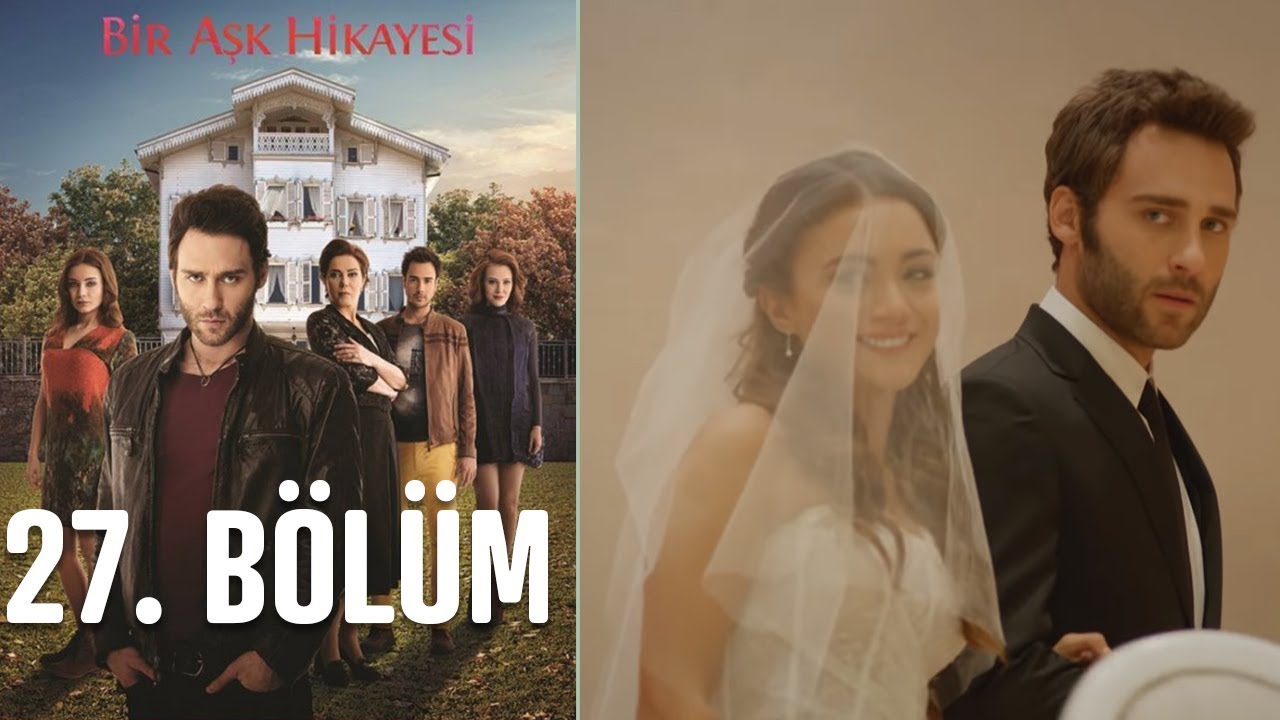 Bir Aşk Hikayesi 27. B&ouml;l&uuml;m