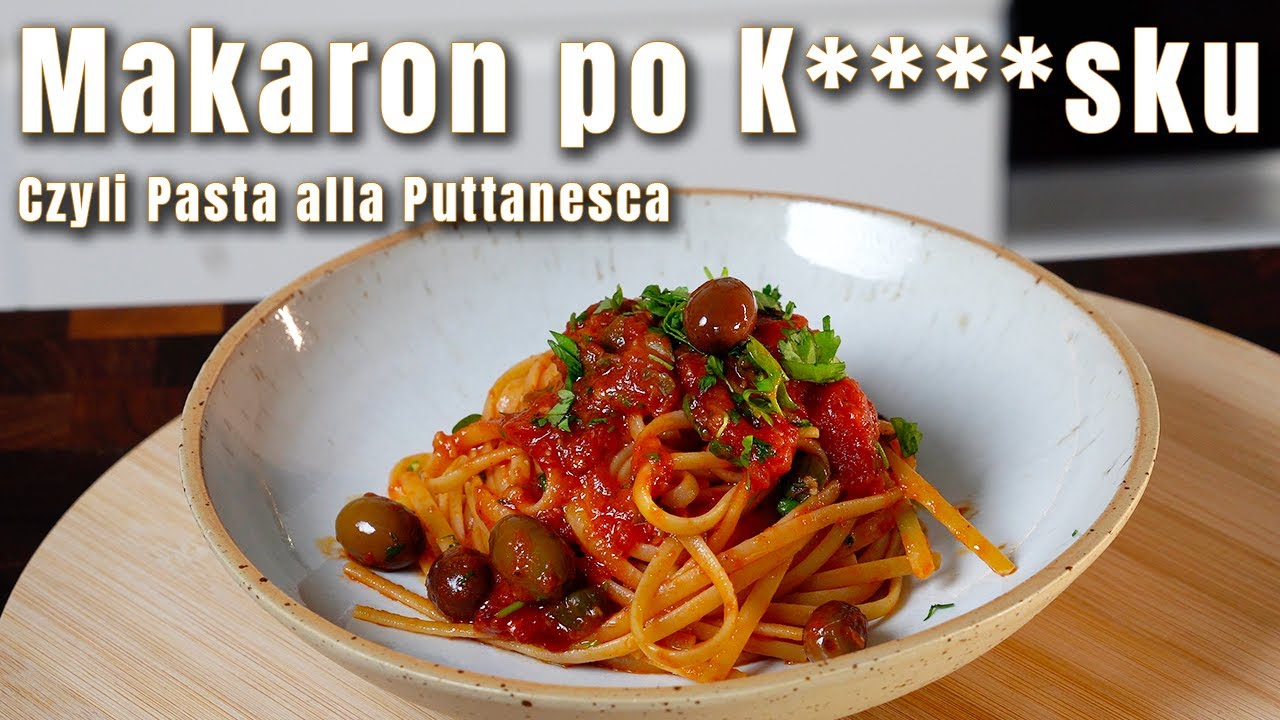 MAKARON PO K****SKU -  Czyli Pasta alla Puttanesca