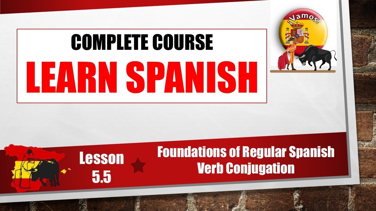🇪🇸 Learn Spanish Lesson 5.5 - Foundations of Regular Spanish Verb Conjugation